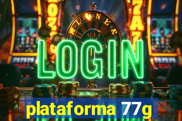 plataforma 77g